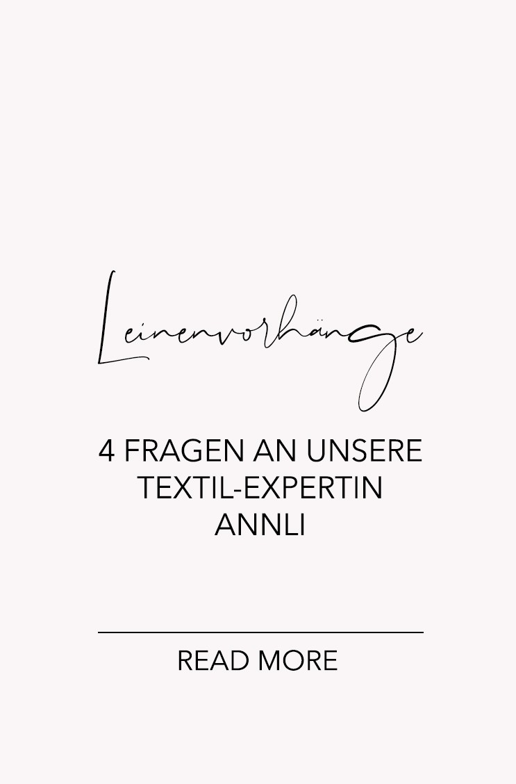 Hier kommen Sie zu dem BlogPost: Leinenvorhänge - 4 Fragen an unsere Textil-Expertin Annli - RAUM concept store