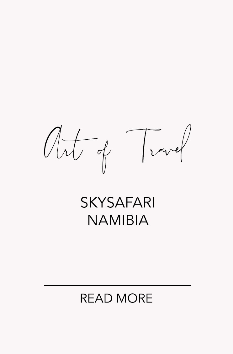 Hier kommen Sie zum dem BlogPost: Art of Travel - Skysafari Namibia - RAUM concept store
