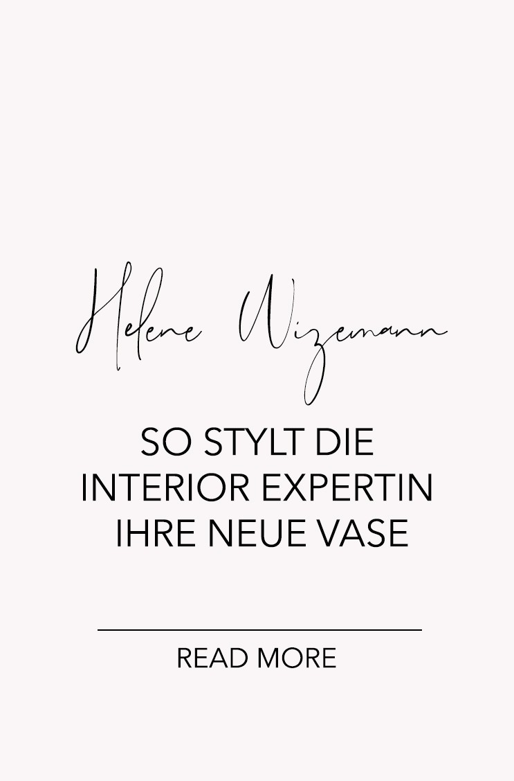 Hier geht es zu dem Blog-Post über Helene Wizemann - So stylt die Interior Expertin ihre neue Vase - RAUM concept store